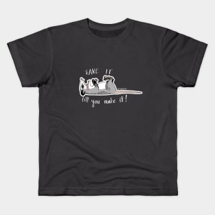 Fake it till you make it! - Playing possum Kids T-Shirt